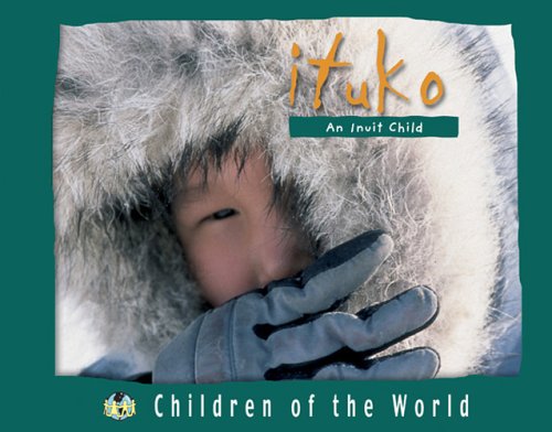 9781410302823: Ituko: An Inuit Child (Children of the World)