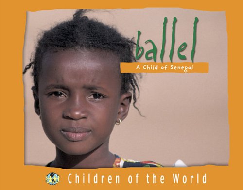 Beispielbild fr Ballel: A Child of Senegal (Children of the World (Blackbirch)) zum Verkauf von AwesomeBooks