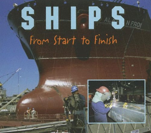 Stock image for Ships : From Start to Finish for sale by Better World Books: West