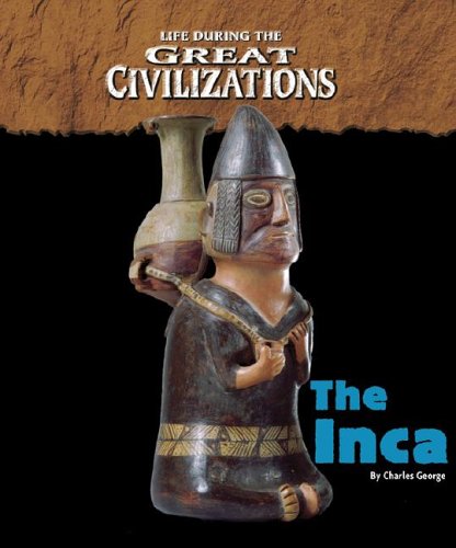 Beispielbild fr Life During the Great Civilizations - The Inca zum Verkauf von mountain