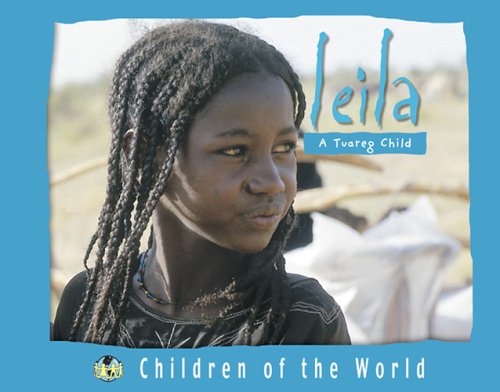 Beispielbild fr Leila : A Tuareg Child zum Verkauf von Better World Books