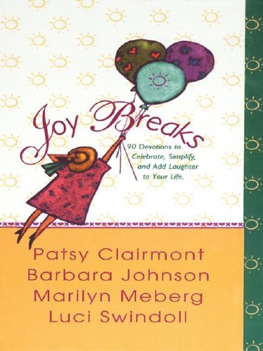 9781410400406: Joy Breaks: 90 Devotions to Celebrate, Simplify, and Add Laughter to Your Life (Walker Large Print Books)