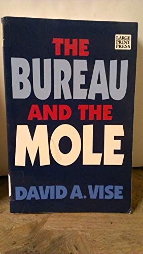 9781410400505: The Bureau and the Mole: The Unmasking of Robert Philip Hanssen, the Most Dangerous Double Agent in FBI History