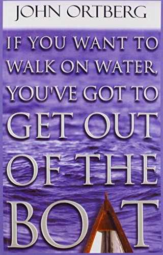Imagen de archivo de If You Want to Walk on Water, You've Got to Get Out of the Boat a la venta por Better World Books