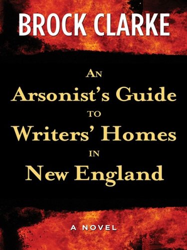 9781410402851: An Arsonist's Guide to Writers' Homes in New England (Thorndike Reviewers' Choice)