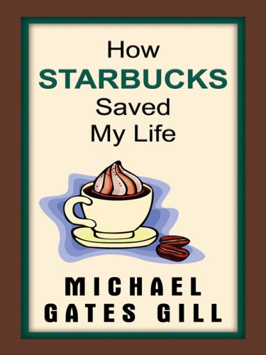 9781410403605: How Starbucks Saved My Life: A Son of Privilege Learns to Live Like Everyone Else (Thorndike Press Large Print Biography Series)