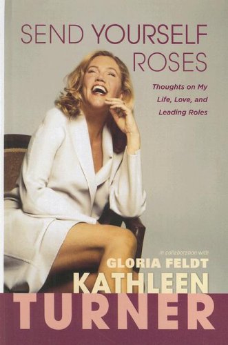 9781410405111: Send Yourself Roses: Thoughts on My Life, Love, and Leading Roles (Thorndike Press Large Print Biography Series)