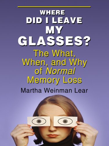 Stock image for Where Did I Leave My Glasses?: The What, When, and Why of Normal Memory Loss (Thorndike Press Large Print Nonfiction Series) for sale by Discover Books