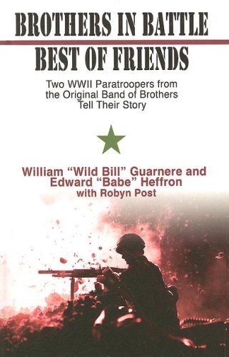 9781410405449: Brothers in Battle, Best of Friends: Two WWII Paratroopers from the Original Band of Brothers Tell Their Story (Thorndike Press Large Print Nonfiction Series)