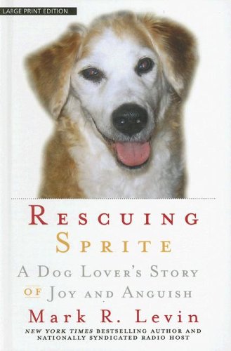 Stock image for Rescuing Sprite : A Dog Lover's Story of Joy and Anguish for sale by Better World Books