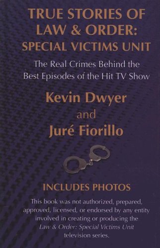 Stock image for True Stories of Law and Order : Special Victims Unit: the Real Crimes Behind the Best Episodes of the Hit TV Show for sale by Better World Books: West