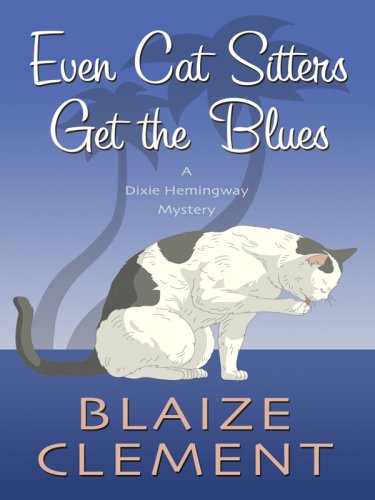 9781410406293: Even Cat Sitters Get the Blues (Dixie Hemingway Mysteries, No. 3)