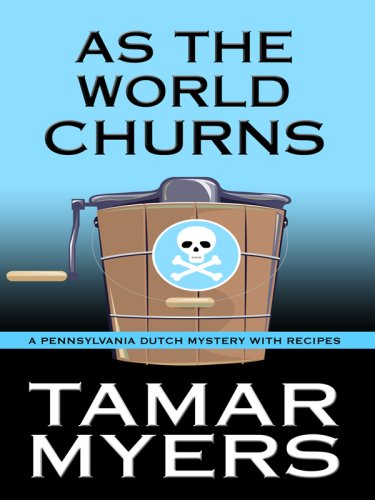 Stock image for As the World Churns: A Pennsylvania Dutch Mystery With Recipes for sale by FOLCHATT