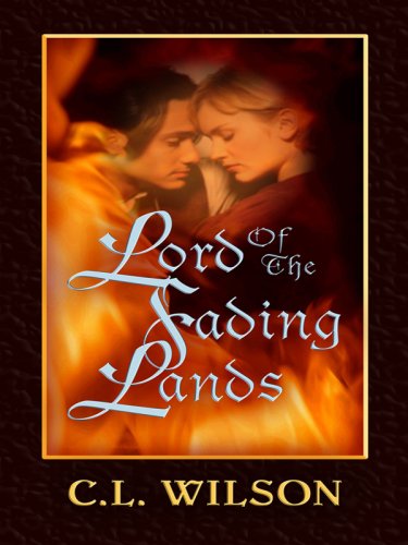 Lord of the Fading Lands (Thorndike Press Large Print Romance Series: Tairen Soul) - Wilson, C. L.