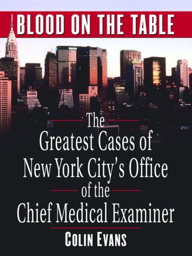Stock image for Blood on the Table : The Greatest Cases of New York City's Office of the Chief Medical Examiner for sale by Better World Books: West