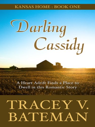 Kansas Home: Darling Cassidy (Heartsong Novella in Large Print) (9781410407344) by Bateman, Tracey V.