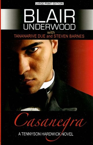 Casanegra: A Tennyson Hardwick Novel (Thorndike Press Large Print African American Series) (9781410407658) by Underwood, Blair; Due, Tananarive; Bames, Steven