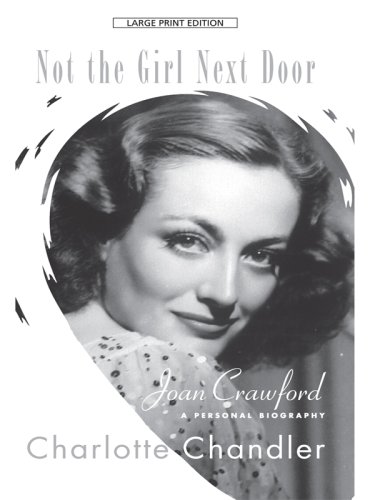 Stock image for Not the Girl Next Door: Joan Crawford: A Personal Biography (Thorndike Press Large Print Biography Series) for sale by Half Price Books Inc.