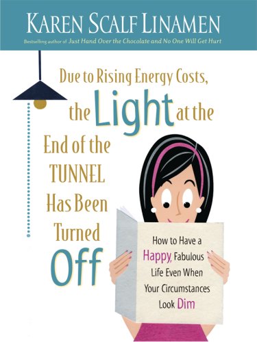 9781410407900: Due to Rising Energy Costs, the Light at the End of the Tunnel Has Been Turned Off: How to Have a Happy, Fabulous Life Even When Your Circumstances Look Dim (Thorndike Laugh Lines)