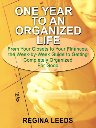 9781410408068: One Year to an Organized Life: From Your Closets to Your Finances, the Week By Week Guide to Getting Completely Organized for Good