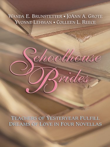 9781410408082: Schoolhouse Brides: Teachers of Yesteryear Fulfill Dreams of Love in Four Novellas