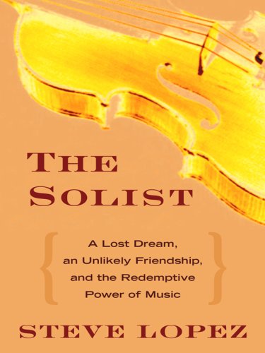 9781410408761: The Soloist: A Lost Dream, an Unlikely Friendship, and the Redemptive Power of Music (Thorndike Press Large Print Nonfiction Series)
