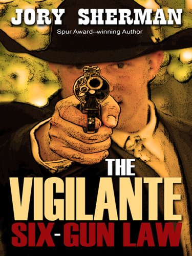 The Vigilante Six-Gun Law (Thorndike Large Print Western Series) (9781410408853) by Sherman, Jory