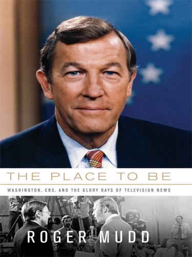 Stock image for The Place to Be : Washington, CBS, and the Glory Days of Television News for sale by Better World Books