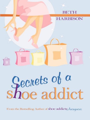 Stock image for Secrets of a Shoe Addict for sale by Better World Books