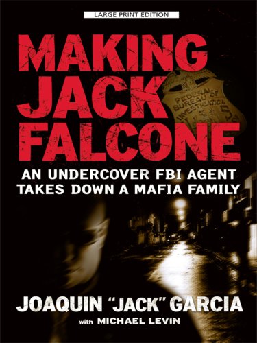 9781410410108: Making Jack Falcone: An Undercover FBI Agent Takes Down a Mafia Family (Thorndike Press Large Print Basic)