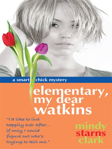 Elementary, My Dear Watkins (Thorndike Press Large Print Christian Mystery: Smart Chick Mystery) (9781410410542) by Clark, Mindy Starns