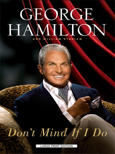 Don't Mind If I Do (Thorndike Press Large Print Nonfiction Series) (9781410410832) by Hamilton, George; Stadiem, William