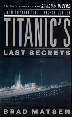 Stock image for Titanic's Last Secrets: The Further Adventures of Shadow Divers John Chatterton and Richie Kohler (Thorndike Nonfiction) for sale by Ergodebooks