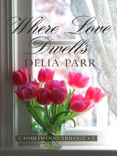 Imagen de archivo de Where Love Dwells (The Candlewood Trilogy, Book 3) a la venta por The Book Spot