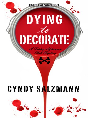 Beispielbild fr Dying to Decorate: A Friday Afternoon Club Mystery zum Verkauf von ThriftBooks-Atlanta