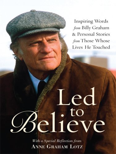 9781410411587: Led to Believe: Inspiring Words from Billy Graham & Personal Stories from Those Whose Lives He Touched (Thorndike Press Large Print Inspirational Series)
