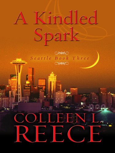 A Kindled Spark (Thorndike Press Large Print Christian Romance Series; Seattle) (9781410411747) by Reece, Colleen L.