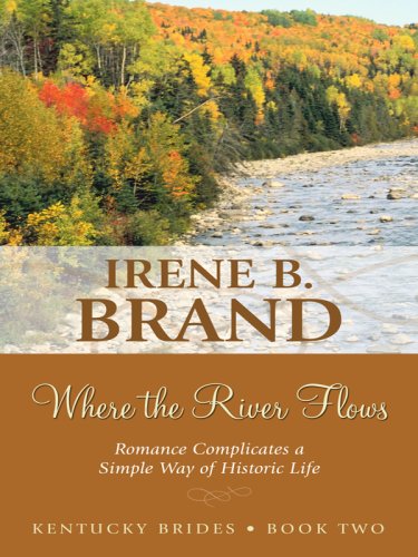 Where the River Flows (Kentucky Brides Series #2) (Heartsong Presents #700) (9781410412591) by Brand, Irene B.