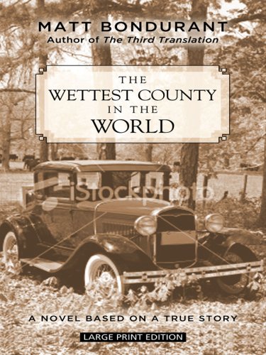 Beispielbild fr Wettest County in the World : A Novel Based on a True Story zum Verkauf von Better World Books
