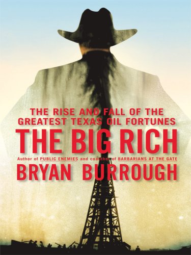 Stock image for The Big Rich : The Rise and Fall of the Greatest Texas Oil Fortunes for sale by Better World Books