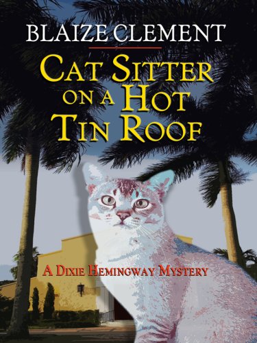 9781410413833: Cat Sitter on a Hot Tin Roof: A Dixie Hemingway Mystery (Dixie Hemingway Mysteries)