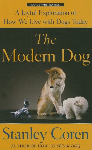 9781410414120: The Modern Dog: A Joyful Exploration of How We Live with Dogs Today (Thorndike Press Large Print Nonfiction Series)
