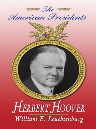 Herbert Hoover (The American Presidents: Thorndike Press Large Print Biography) (9781410414625) by Leuchtenburg, William E.