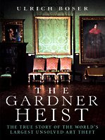 Beispielbild fr The Gardner Heist : The True Story of the World's Largest Unsolved Art Theft zum Verkauf von Better World Books