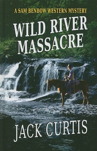 9781410415974: Wild River Massacre (Thorndike Large Print Western Series; Sam Benbow Western Mystery)