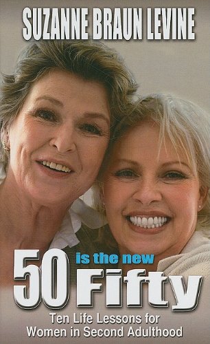 Stock image for Fifty Is the New Fifty: Ten Life Lessons for Women in Second Adulthood (Thorndike Nonfiction) for sale by Ergodebooks