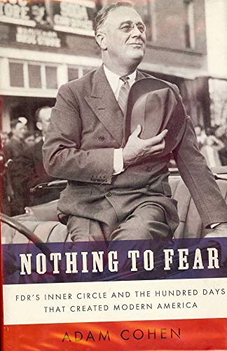 Nothing to Fear: Fdr's Inner Circle and the Hundred Days That Created Modern America (Thorndike Press Large Print Nonfiction Series) (9781410416285) by Cohen, Adam