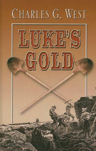 Luke's Gold (Thorndike Large Print Western) (9781410416421) by West, Charles G.