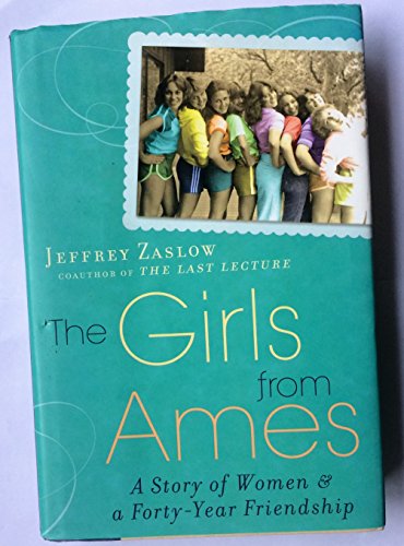 Stock image for The Girls from Ames : A Story of Women and a Forty-Year Friendship for sale by Better World Books