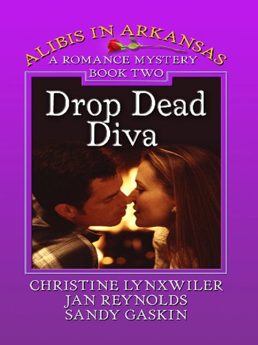 Drop Dead Diva: A Sleuthing Sisters Mystery (Alibis in Arkansas,) (9781410417527) by Lynxwiler, Christine; Reynolds, Jan; Gaskin, Sandy